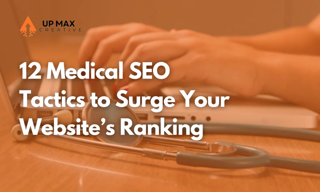 Boost Your Medical Website’s Ranking: 12 Effective SEO Tactics