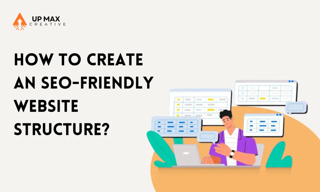 How to Create an SEO-Friendly Website Structure: A Comprehensive Guide
