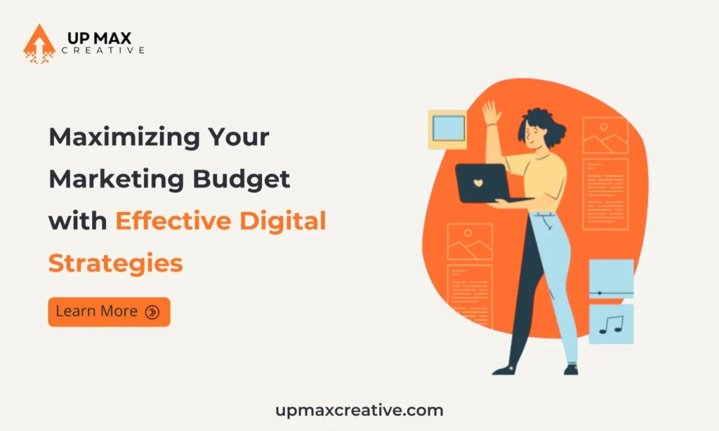 Maximizing Your Marketing Budget with Effective Digital Strategies